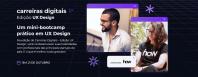 Carreiras digitais - Edição UX Design - um mini bootcamp prático de UX design